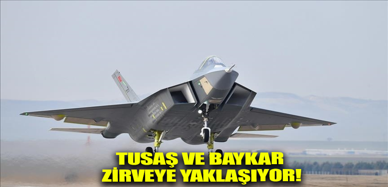 TUSAŞ ve Baykar zirveye yaklaşıyor!