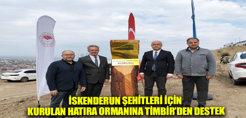 İskenderun şehitleri için kurulan hatıra ormanına TİMBİR’den destek