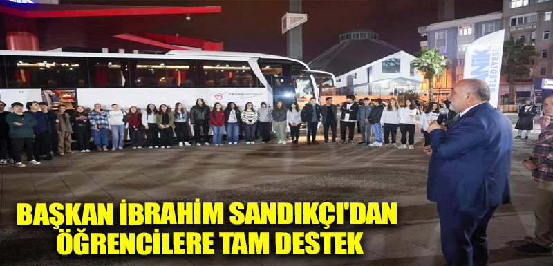 Başkan İbrahim Sandıkçı'dan Öğrencilere Tam Destek