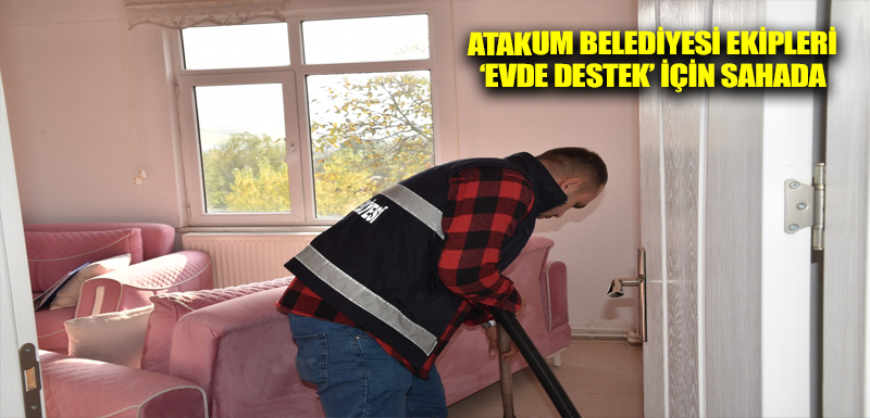 Atakum Belediyesi ekipleri ‘Evde Destek’ için sahada