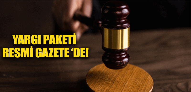 Yargı Paketi Resmi Gazete ‘de!