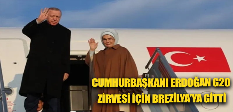 Cumhurbaşkanı Erdoğan G20 Zirvesi için Brezilya’ya gitti