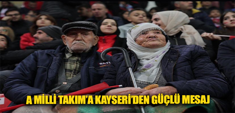 A Milli Takım’a Kayseri’den güçlü mesaj