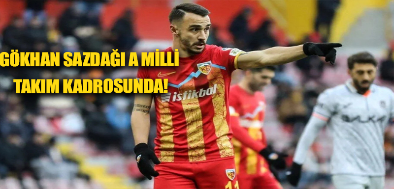 Gökhan Sazdağı A Milli Takım kadrosunda!