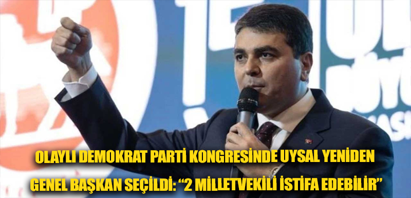 Olaylı Demokrat Parti kongresinde Uysal yeniden genel başkan seçildi: “2 milletvekili istifa edebilir”