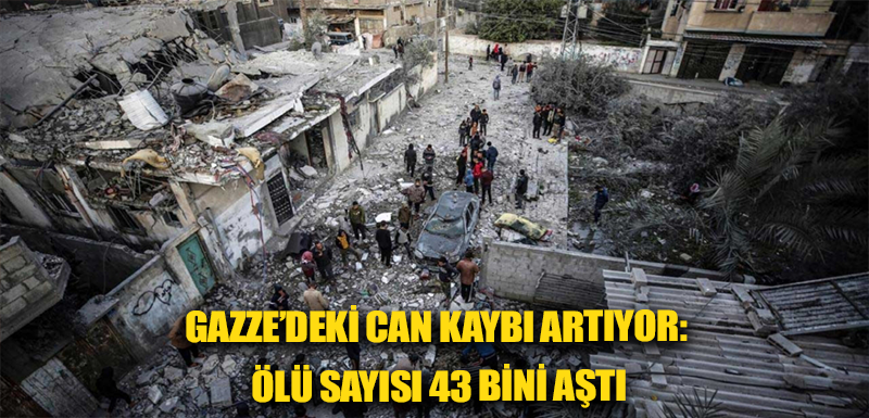 Gazze’deki can kaybı artıyor: Ölü sayısı 43 bini aştı