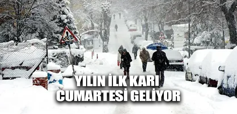 Yılın ilk karı cumartesi geliyor