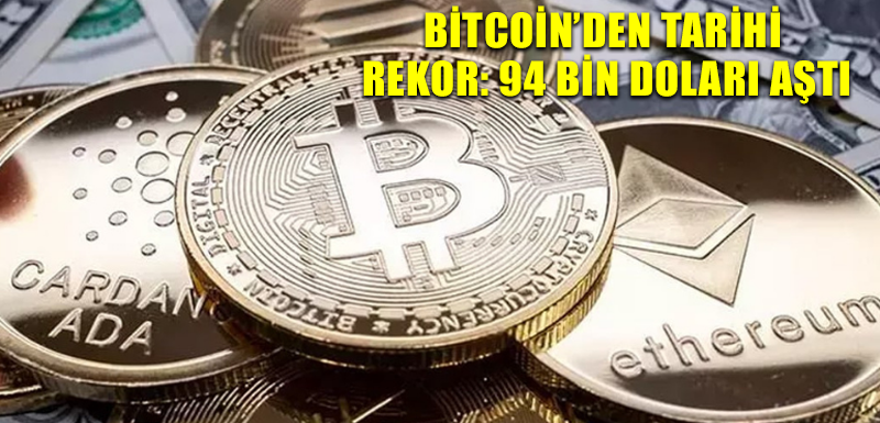 Bitcoin’den tarihi rekor: 94 bin doları aştı