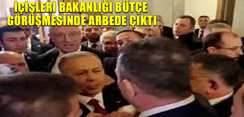 İçişleri Bakanlığı bütçe görüşmesinde arbede çıktı