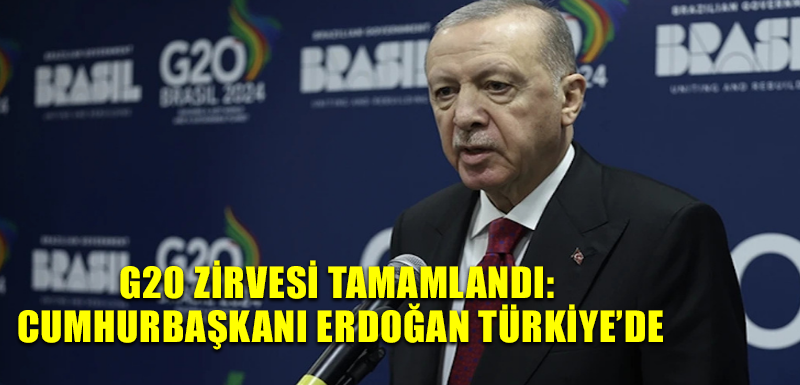 G20 Zirvesi tamamlandı: Cumhurbaşkanı Erdoğan Türkiye’de