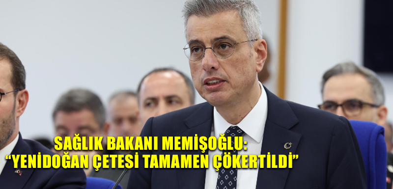 Sağlık Bakanı Memişoğlu: “Yenidoğan çetesi tamamen çökertildi”