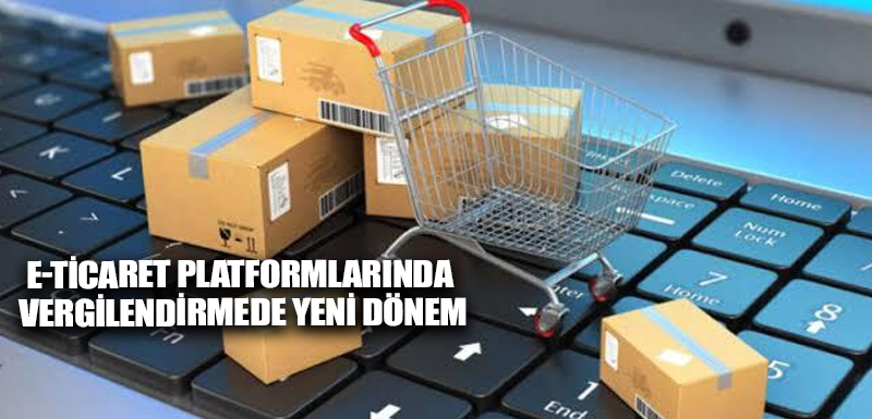 E-ticaret platformlarında vergilendirmede yeni dönem