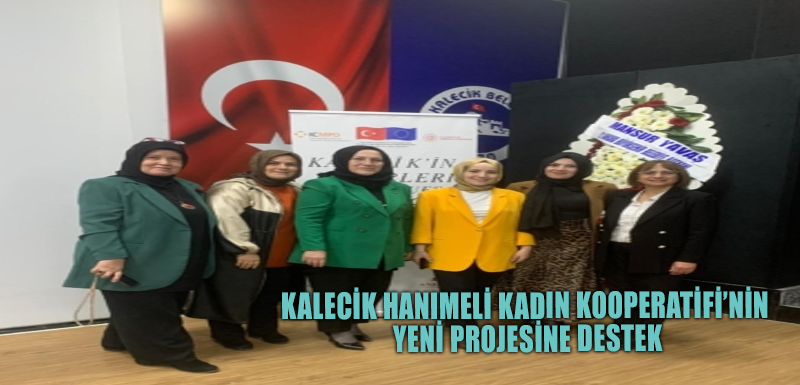 Kalecik Hanımeli Kadın Kooperatifi’nin yeni projesine destek