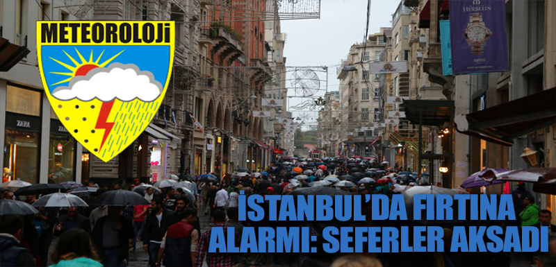 İstanbul’da fırtına alarmı: seferler aksadı