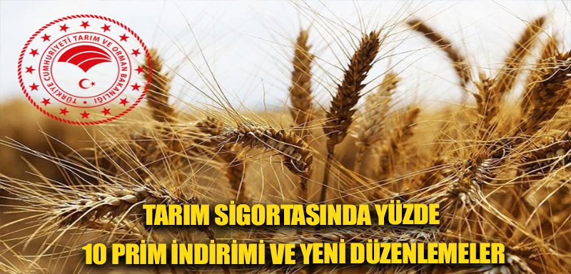 Tarım sigortasında yüzde 10 prim indirimi ve yeni düzenlemeler