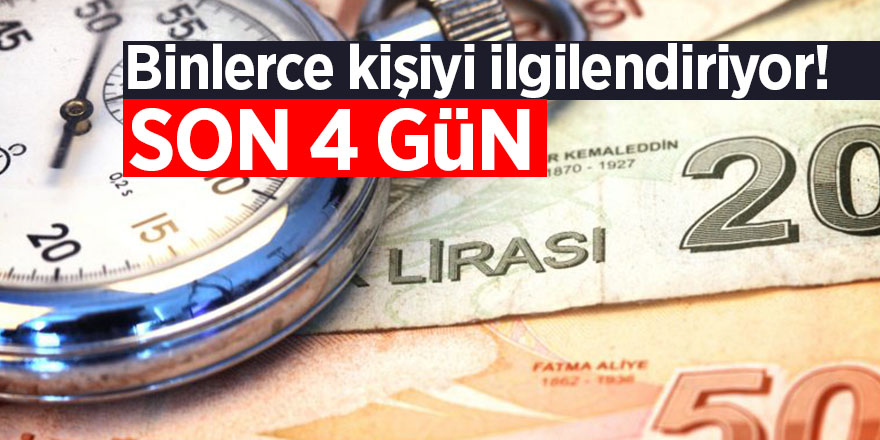 Binlerce kişiyi ilgilendiriyor! Son 4 gün