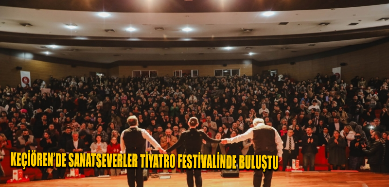 Keçiören’de sanatseverler tiyatro festivalinde buluştu