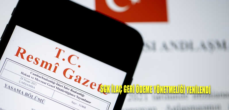 SGK İlaç Geri Ödeme Yönetmeliği yenilendi