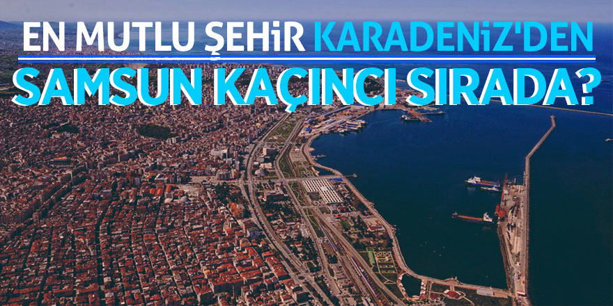 En mutlu şehir Karadeniz’den