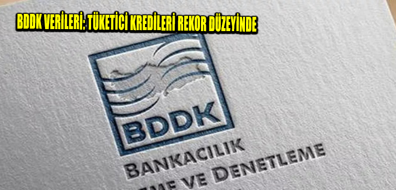 BDDK verileri: Tüketici kredileri rekor düzeyinde