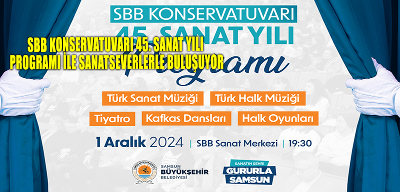 SBB KONSERVATUVARI 45. SANAT YILI PROGRAMI İLE SANATSEVERLERLE  BULUŞUYOR