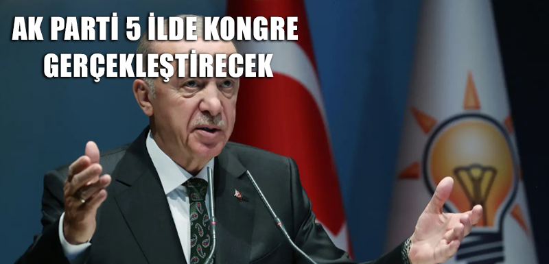 AK Parti 5 ilde kongre gerçekleştirecek