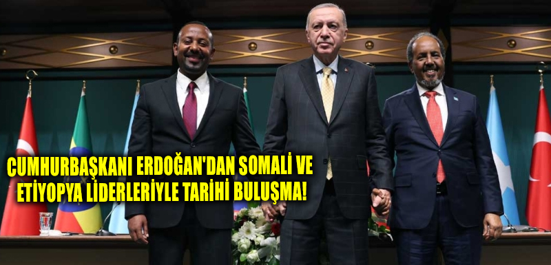 Cumhurbaşkanı Erdoğan'dan Somali ve Etiyopya Liderleriyle Tarihi Buluşma!