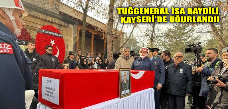 Tuğgeneral İsa Baydili, Kayseri'de Uğurlandı!