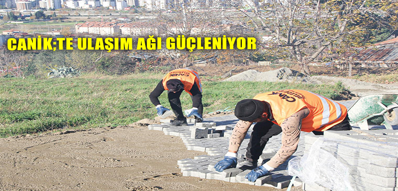 Canik;te Ulaşım Ağı Güçleniyor