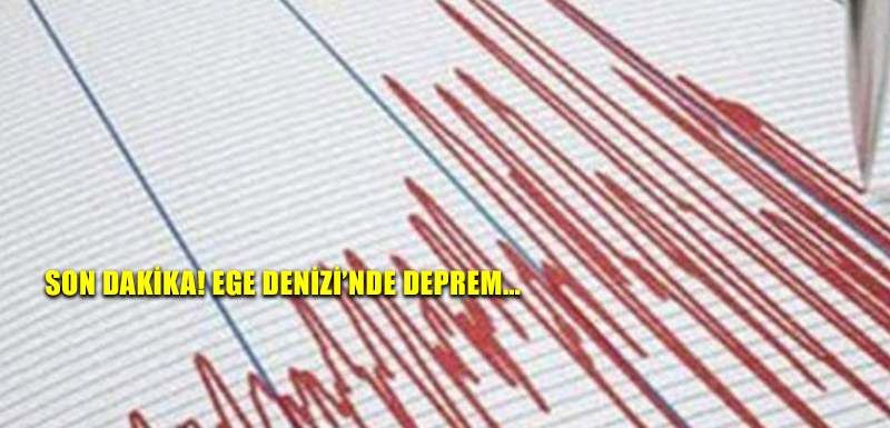 SON DAKİKA! Ege Denizi’nde deprem…