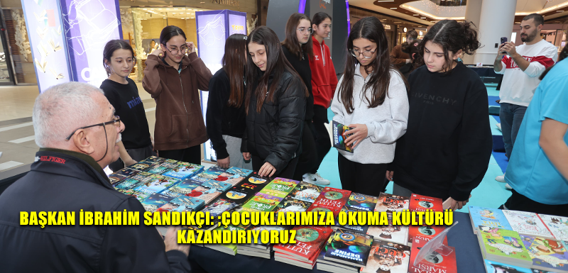 Başkan İbrahim Sandıkçı: "Çocuklarımıza okuma kültürü kazandırıyoruz"