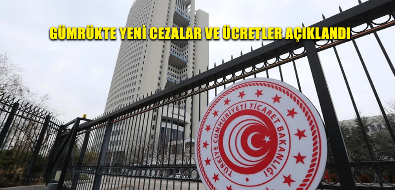 Gümrükte yeni cezalar ve ücretler açıklandı