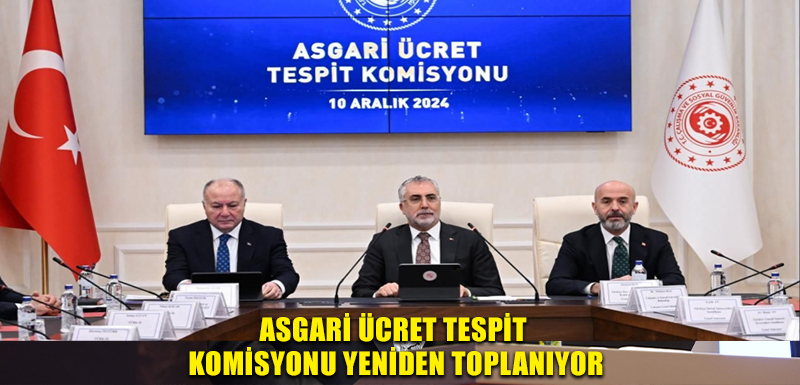 Asgari Ücret Tespit Komisyonu yeniden toplanıyor