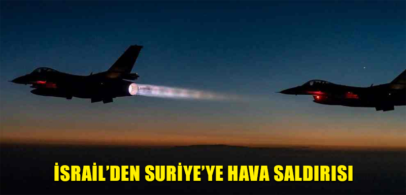 İsrail’den Suriye’ye hava saldırısı