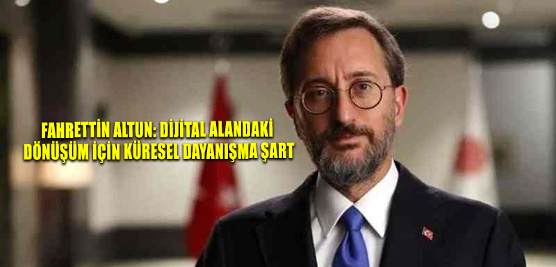 Fahrettin Altun: Dijital alandaki dönüşüm için küresel dayanışma şart