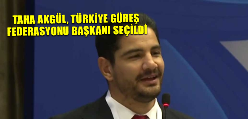 Taha Akgül, Türkiye Güreş Federasyonu başkanı seçildi