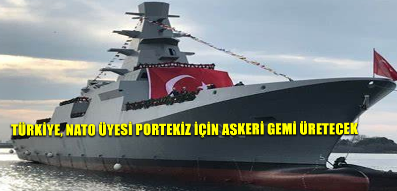 Türkiye, NATO üyesi Portekiz için askeri gemi üretecek