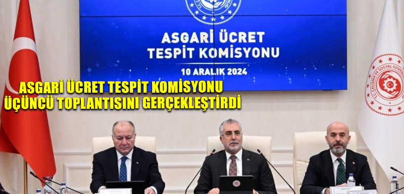 Asgari Ücret Tespit Komisyonu üçüncü toplantısını gerçekleştirdi