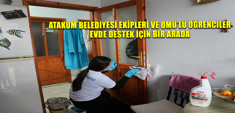 Atakum Belediyesi ekipleri ve OMÜ’lü öğrenciler evde destek için bir arada