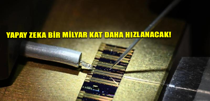 Yapay zeka bir milyar kat daha hızlanacak!