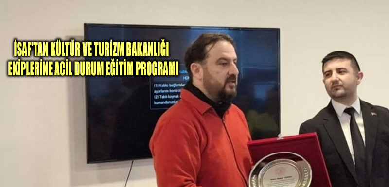 İSAF’tan Kültür ve Turizm Bakanlığı ekiplerine Acil Durum Eğitim Programı