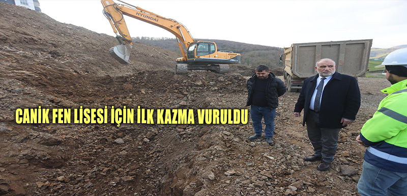 Canik Fen Lisesi İçin İlk Kazma Vuruldu