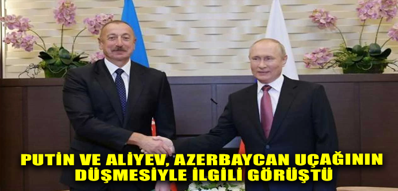 Putin ve Aliyev, Azerbaycan uçağının düşmesiyle ilgili görüştü