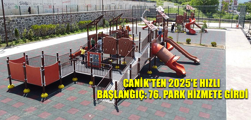 Canik'ten 2025'e Hızlı Başlangıç: 76. Park Hizmete Girdi