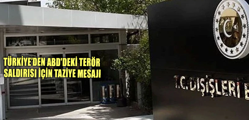 Türkiye’den ABD'deki terör saldırısı için taziye mesajı