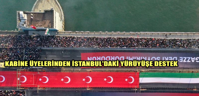 Kabine üyelerinden İstanbul'daki yürüyüşe destek