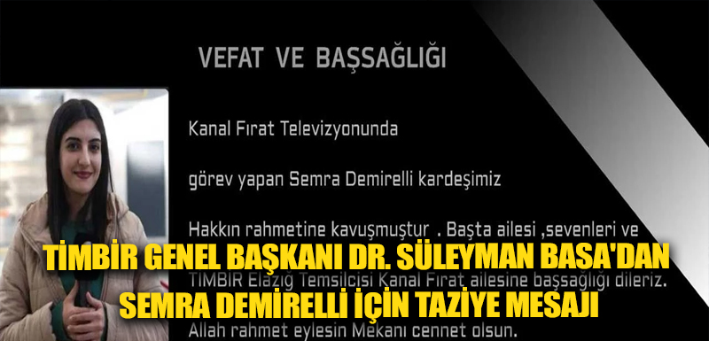 TİMBİR Genel Başkanı Dr. Süleyman Basa'dan Semra Demirelli için taziye mesajı