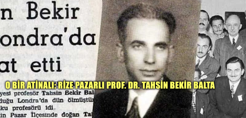 O Bir Atinalı: Rize Pazarlı Prof. Dr. Tahsin Bekir Balta