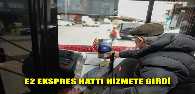 E2 EKSPRES HATTI HİZMETE GİRDİ