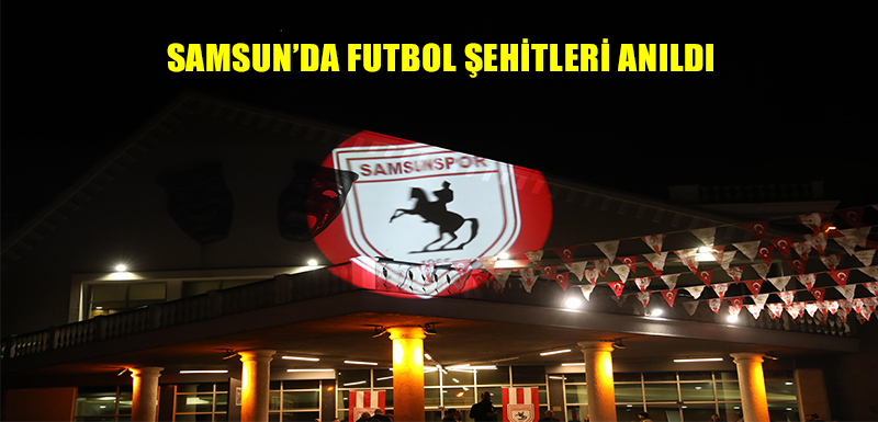 SAMSUN’DA FUTBOL ŞEHİTLERİ ANILDI